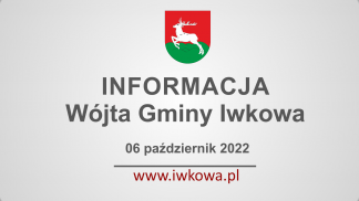 Informacja Wójta Gminy Iwkowa 06 październik 2022r.