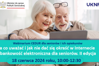 Na co uważać i jak nie dać się okraść w Internecie – bankowość elektroniczna dla seniorów. II edycja