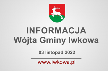 Informacja Wójta Gminy Iwkowa 3 listopad 2022r.