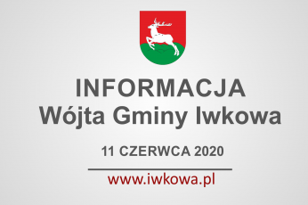 Tygodniowa informacja Wójta Gminy Iwkowa 11 czerwca 2020
