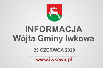 Tygodniowa informacja Wójta Gminy Iwkowa 25 czerwca 2020