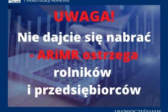 Nie dajcie się nabrać - ARiMR ostrzega rolników i przedsiębiorców