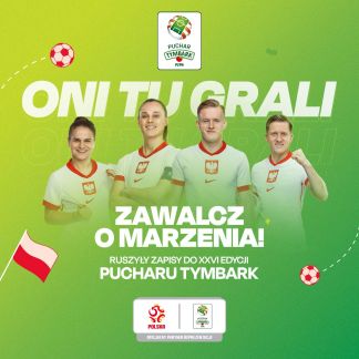 Puchar Tymbark po raz kolejny daje szansę na spełnienie marzeń i spotkanie z reprezentacją Polski! Ruszyły zapisy do XXVI edycji turnieju
