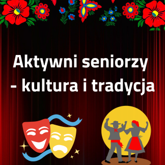 Aktywni seniorzy – kultura i tradycja