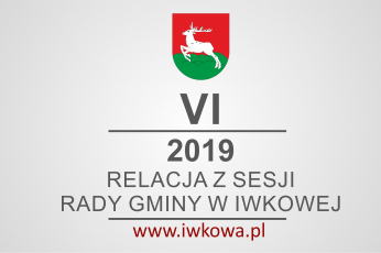 VI Sesja Rady Gminy w Iwkowej