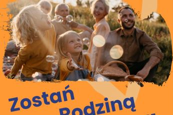 Otwórz serce – stwórz dom. Zostań rodziną zastępczą!