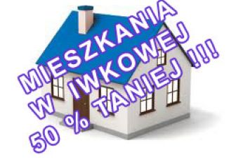 MIESZKANIA  W  IWKOWEJ  50 % TANIEJ !!!