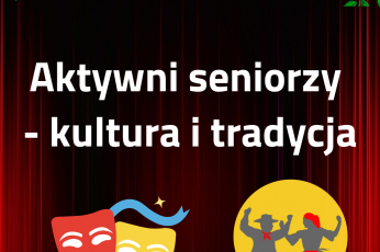 Aktywni seniorzy – kultura i tradycja